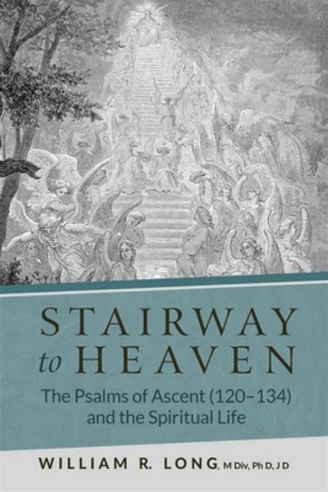 Stairway to Heaven: The Psalms of Ascent (120-134) and the Spiritual Life