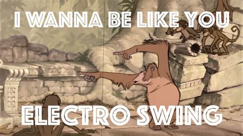 [Electro Swing Remix] I Wanna Be Like You (The Jungle Book) - YouTube