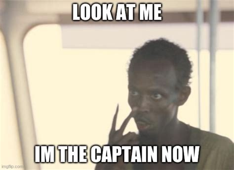 I'm The Captain Now Meme - Imgflip