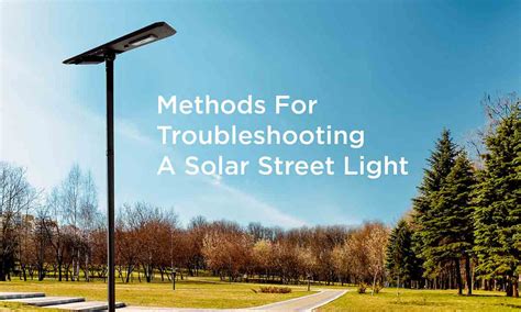 Methods for troubleshooting a solar street light – Beyond Solar