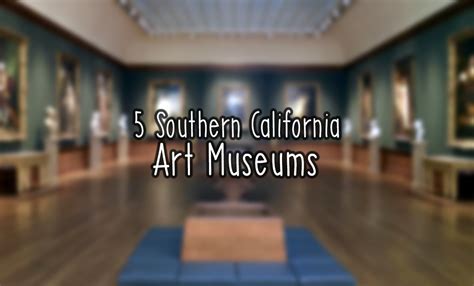 5 Southern California Art Museums