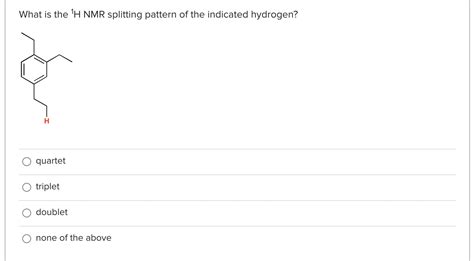 Solved What is the ?1H ﻿NMR splitting pattern of the | Chegg.com