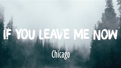 If You Leave Me Now - Chicago (Lyrics) - YouTube Music