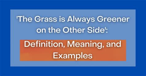 ‘The Grass is Always Greener on the Other Side’: Definition, Meaning, and Examples