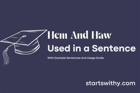 HEM AND HAW in a Sentence Examples: 21 Ways to Use Hem And Haw