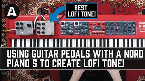 Using Guitar Pedals with a Nord Piano 5 to Create Lofi Tone! - YouTube