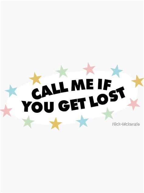 "Call Me If You Get Lost" Sticker for Sale by Nick-Mckenzie | Redbubble