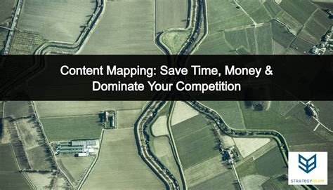 Content Mapping: Save Time, Money & Dominate Your Competition ...