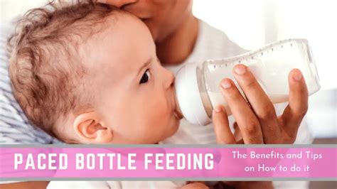 Paced Bottle Feeding (Benefits and Tips on How to do it right)