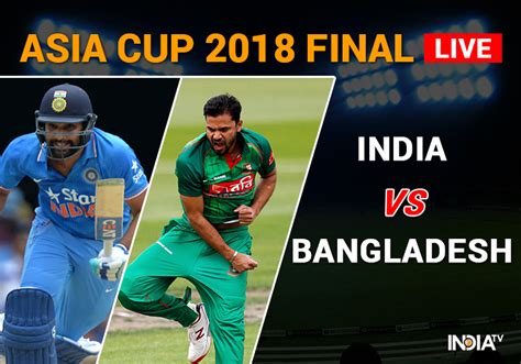 India vs Bangladesh, Asia Cup 2018 Final, Live Cricket Score, Dubai, Live blog, ODI Full Cricket ...