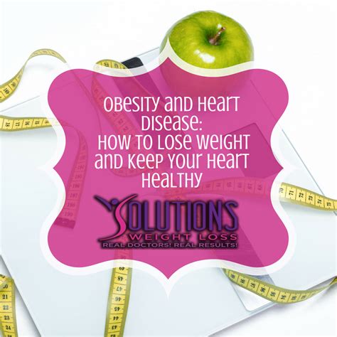 Obesity & Heart Disease - How to Lose Weight & Keep Your Heart Healthy