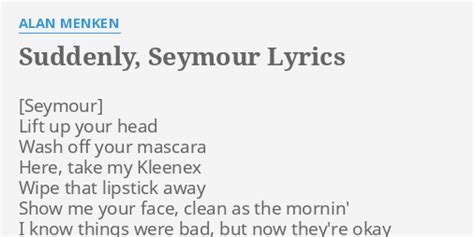 "SUDDENLY, SEYMOUR" LYRICS by ALAN MENKEN: Lift up your head...