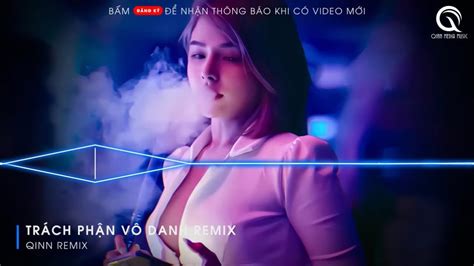 Trách Phận Vô Danh Remix - Anh Nào Đâu Hay Em Đây Tựa Như Gió Bay Remix TikTok Nhạc Trẻ Remix ...