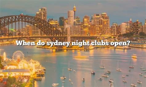 When Do Sydney Night Clubs Open? [The Right Answer] 2022 - TraveliZta