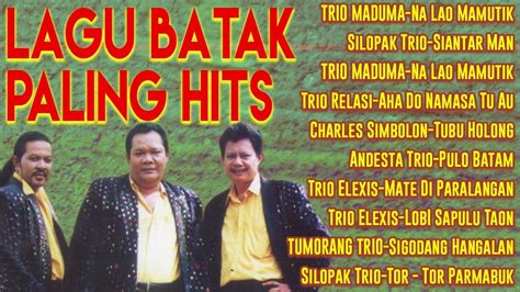 LAGU BATAK PALING HITS | TRIO MADUMA, Silopak Trio, Trio Relasi | Tubu ...