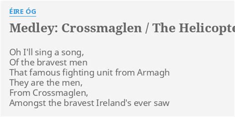 "MEDLEY: CROSSMAGLEN / THE HELICOPTER SONG" LYRICS by ÉIRE ÓG: Oh I'll sing a...