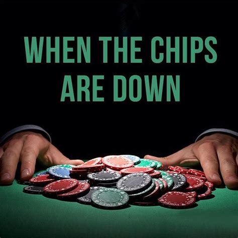 When the Chips are Down | Idioms, Idiomatic expressions, English idioms