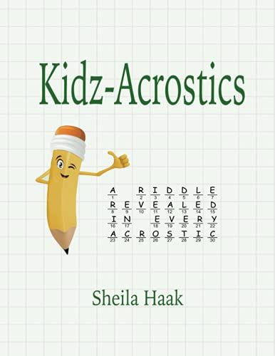 Kidz-Acrostics: A Riddle Revealed in Every Acrostic Puzzle - Haak, Sheila: 9780578302744 - AbeBooks