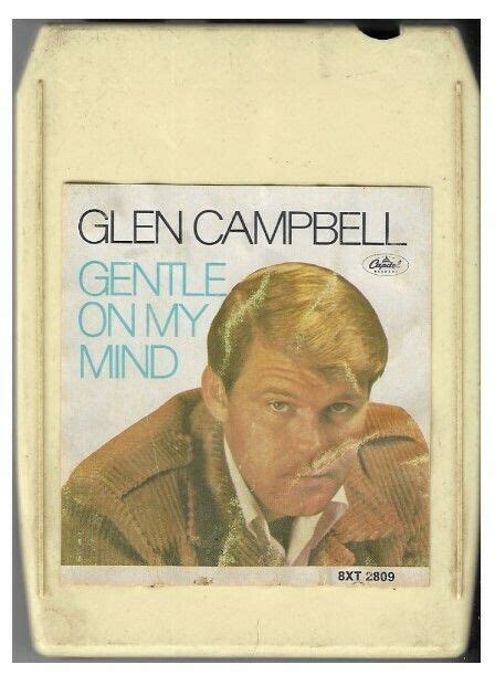 Campbell, Glen / Gentle On My Mind | Capitol 8XT-2809 | 8-Track Tape | August 1967 | 8 track ...