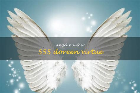 Unlocking The Spiritual Significance Of Angel Number 555 With Doreen Virtue | ShunSpirit