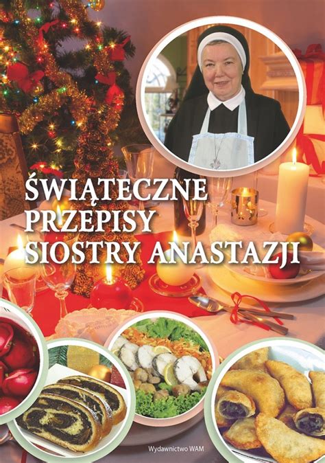 Świąteczne przepisy Siostry Anastazji | Przepisy Siostry Anastazji