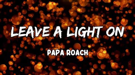 Leave A Light On Lyrics by Papa Roach Chords - Chordify