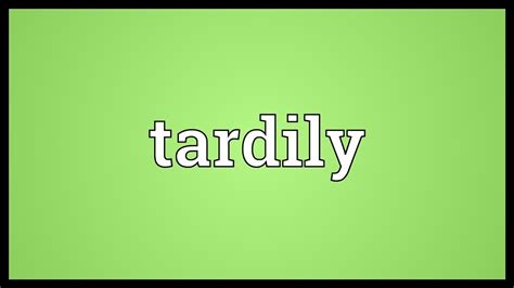 Tardily Meaning - YouTube