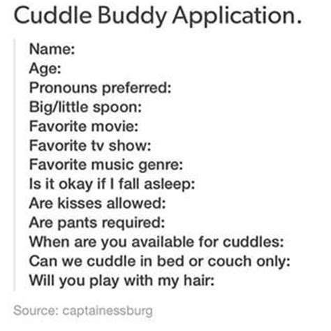 FILL THIS OUT. I need a cuddle buddy | Cuddle quotes, Buddy quote, Cuddle buddy application