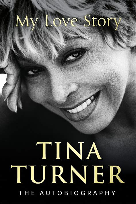 Tina Turner: My Love Story (Official Autobiography): Turner Tina ...