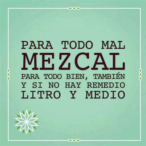 Mezcal | Frases mexicanas, Refranes mexicanos, Frases de mexicanos