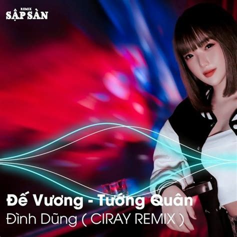 Stream Đế Vương Mashup Tướng Quân Remix - Dunghoangpham X Đình Dũng X Nhật Phong X Dj Tist by ...