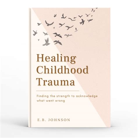 Healing Childhood Trauma – E.B. Johnson