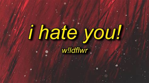 w!ldflwr - i hate you! (lyrics) - YouTube