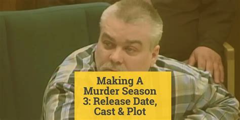 Making A Murderer Season 3: Release Date and all you need to know? | Nilsen Report