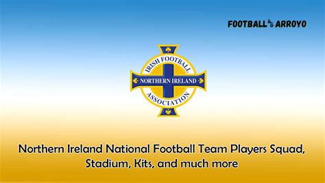 Northern Ireland National Football Team Players Squad 2024, Stadium ...