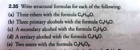 SOLVED: 2.35 Write structural formulas for each of the following: (a) Three ethers with the ...