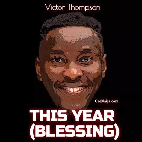 DOWNLOAD SONG: Victor Thompson - This Year (Mp3 & Lyrics) | CeeNaija