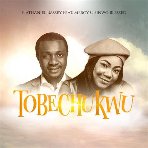 ‎Tobechukwu (feat. Mercy Chinwo Blessed) - Single - Album by Nathaniel Bassey - Apple Music