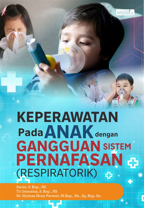 Keperawatan Pada Anak Dengan Gangguan Sistem Pernapasan (Respiratorik) - Penerbit Pustaka Pranala