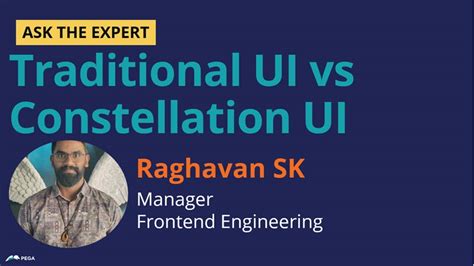 Ask the Expert - Traditional UI vs Constellation UI with Raghavan S.K ...