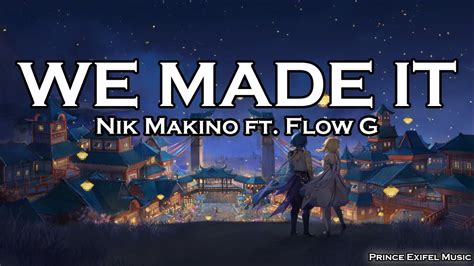 We Made It - Nik Makino ft. Flow G (Lyric Video) - YouTube