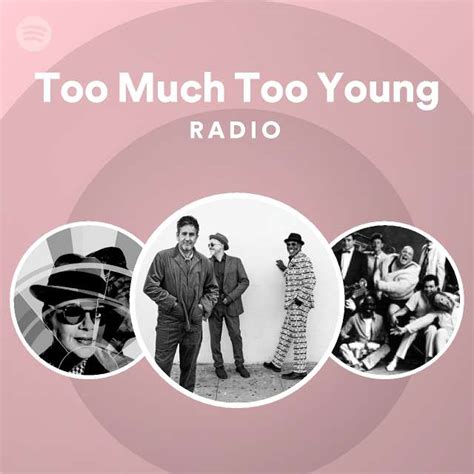 Too Much Too Young Radio - playlist by Spotify | Spotify