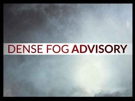 DENSE FOG ADVISORY ISSUED FOR LISTENING AREA – 3B Media News