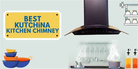 Best Kutchina Chimney Detail Review With Price