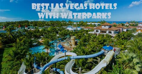 Best Las Vegas Hotels With Waterparks