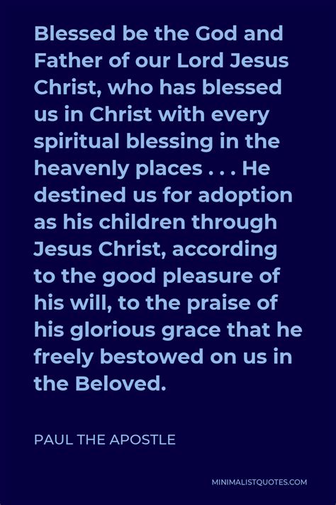 Paul the Apostle Quote: Blessed be the God and Father of our Lord Jesus Christ, who has blessed ...