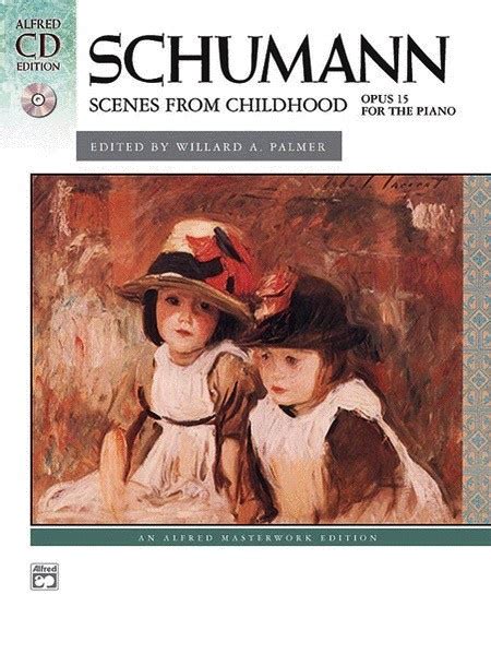 Schumann - Scenes from Childhood, Opus 15 - PianoWorks, Inc