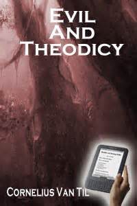 Evil And Theodicy (eBook) | Monergism