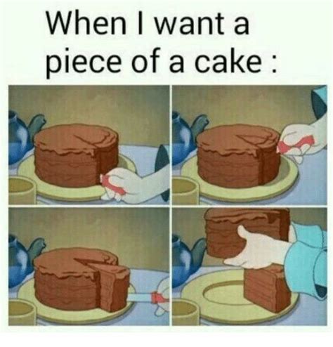 When I want a piece of cake | Fun quotes funny, Memes, Funny quotes