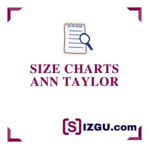 Ann Taylor Size Charts » SIZGU.com